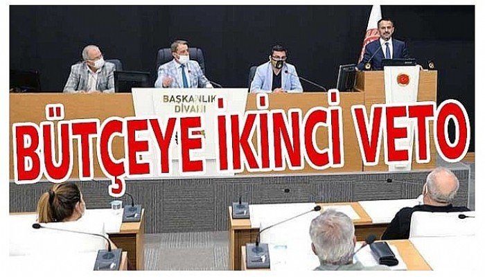 Validen İl Özel İdare bütçesine ikinci red!