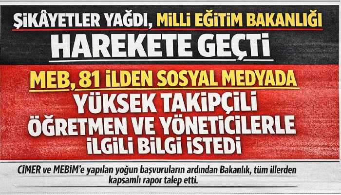 CİMER ve MEBİM’e şikâyet yağınca MEB bu seslere kulak vererek, 81 ilden sosyal medyada yüksek takipçili öğretmen ve yöneticilere ilişkin bilgi istedi.
