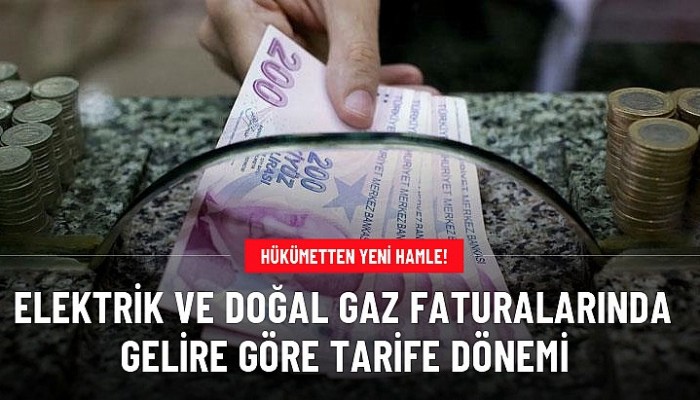 Elektrik ve doğal gaz faturalarında gelire göre tarife dönemi başlıyor