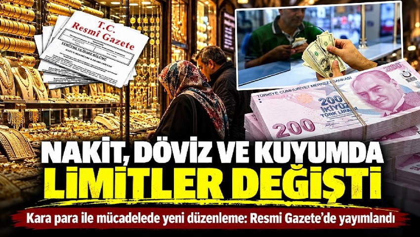 Nakit, döviz ve kuyum işlemlerinde limitler değişti