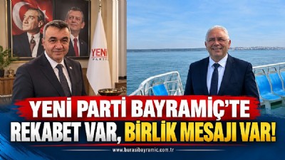 YENİ PARTİ BAYRAMİÇ’TE REKABET VAR, BİRLİK MESAJI VAR!