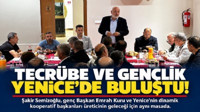 TECRÜBE VE GENÇLİK YENİCE’DE BULUŞTU!
