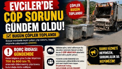 EVCİLER'DE ÇÖP SORUNU GÜNDEM OLDU: ÇÖPLER TOPLANDI, GÖZLER BORÇ İDDİASINDA