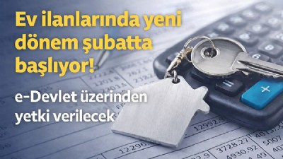 Ev ilanlarında yeni dönem şubatta başlıyor! e-Devlet üzerinden yetki verilecek