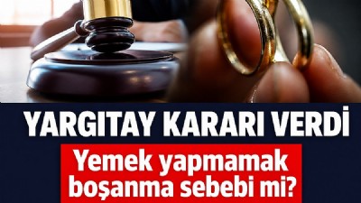 Yargıtay’dan dikkat çeken boşanma kararı: Yemek yapmamak kusur sayıldı