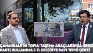 Çanakkale’de toplu taşıma araçlarında kredi kartı kullanıma 5 TL belediye payı tepki çekti