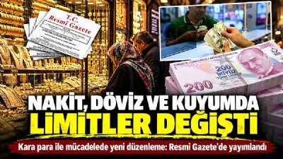 Nakit, döviz ve kuyum işlemlerinde limitler değişti
