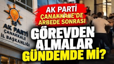 AK PARTİ’DE ARBEDE SONRASI SICAK GELİŞME: GÖREVDEN ALMALAR GÜNDEMDE Mİ?