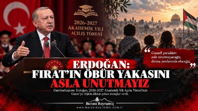 ERDOĞAN’DAN GAZZE MESAJI: “FIRAT’IN ÖBÜR YAKASINI ASLA UNUTMAYIZ”