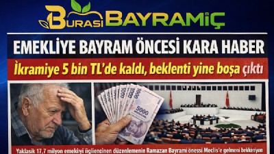 EMEKLİ BAYRAM İKRAMİYESİNDE NET RAKAM BELLİ OLDU: BEKLENTİLER YİNE KARŞILANMADI