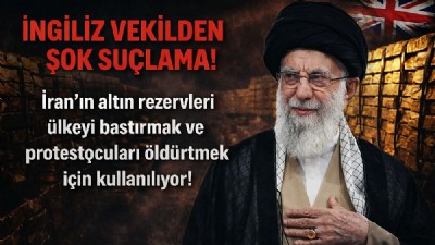 İngiliz vekilden bomba iddia: Protestolarla sarsılan İran yönetimi altınları Rusya'ya kaçırdı